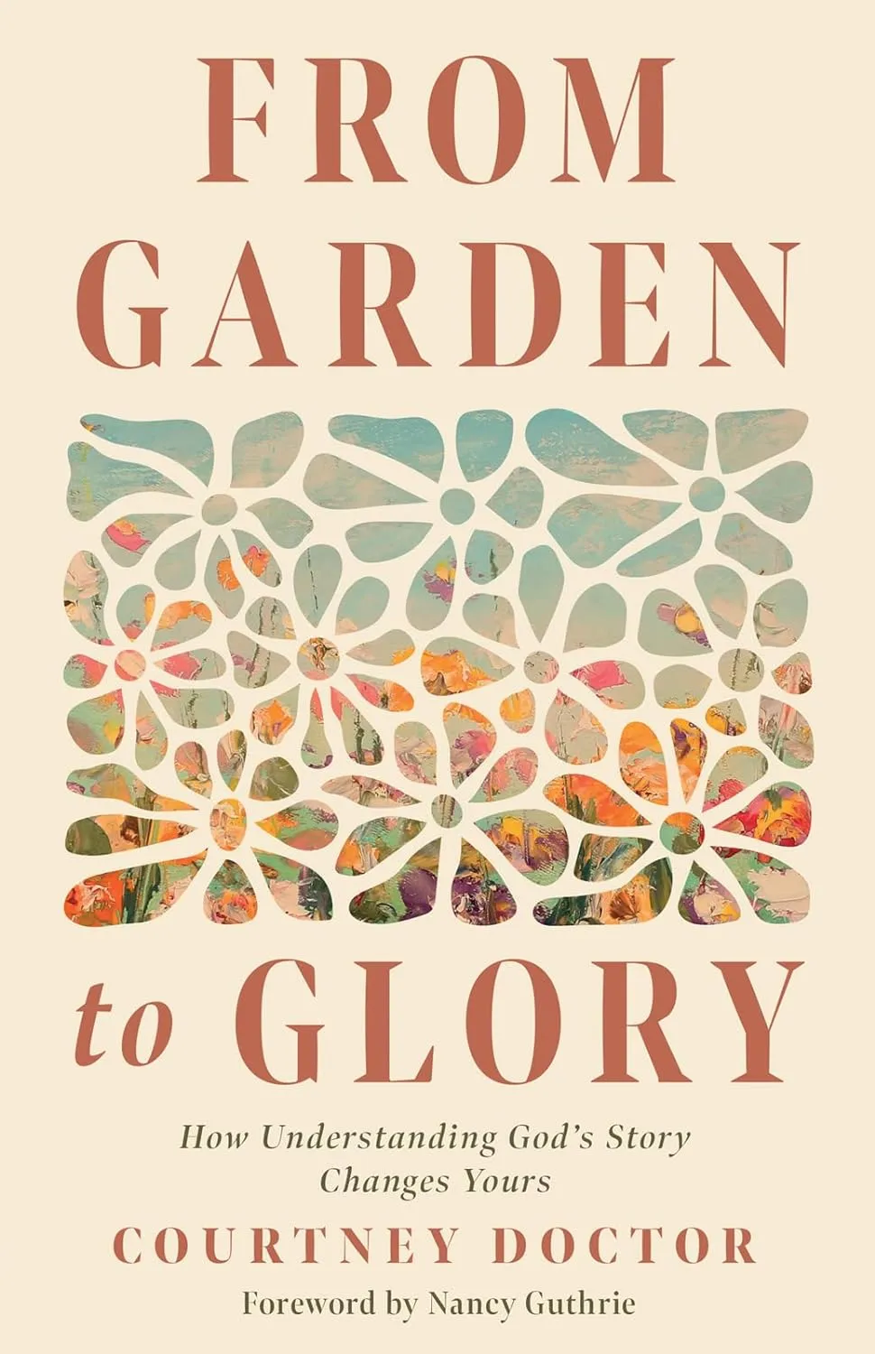 From Garden to Glory: How Understanding Gods Story Changes Yours Paperback  May 7, 2024