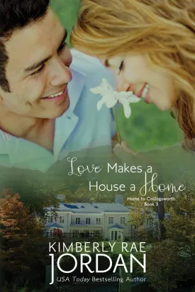 Love Makes a House a Home: A Chrsitian Romance (Home To Collingsworth) Paperback  February 27, 2015