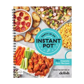 Party in an Instant Pot: 75  Insanely Easy Instant Pot Recipes from the Editors of Delish - The Perfect Guide for Delicious Step-by-Step Meals for your Electric Pressure Cooker Spiral-bound  January 1, 2019