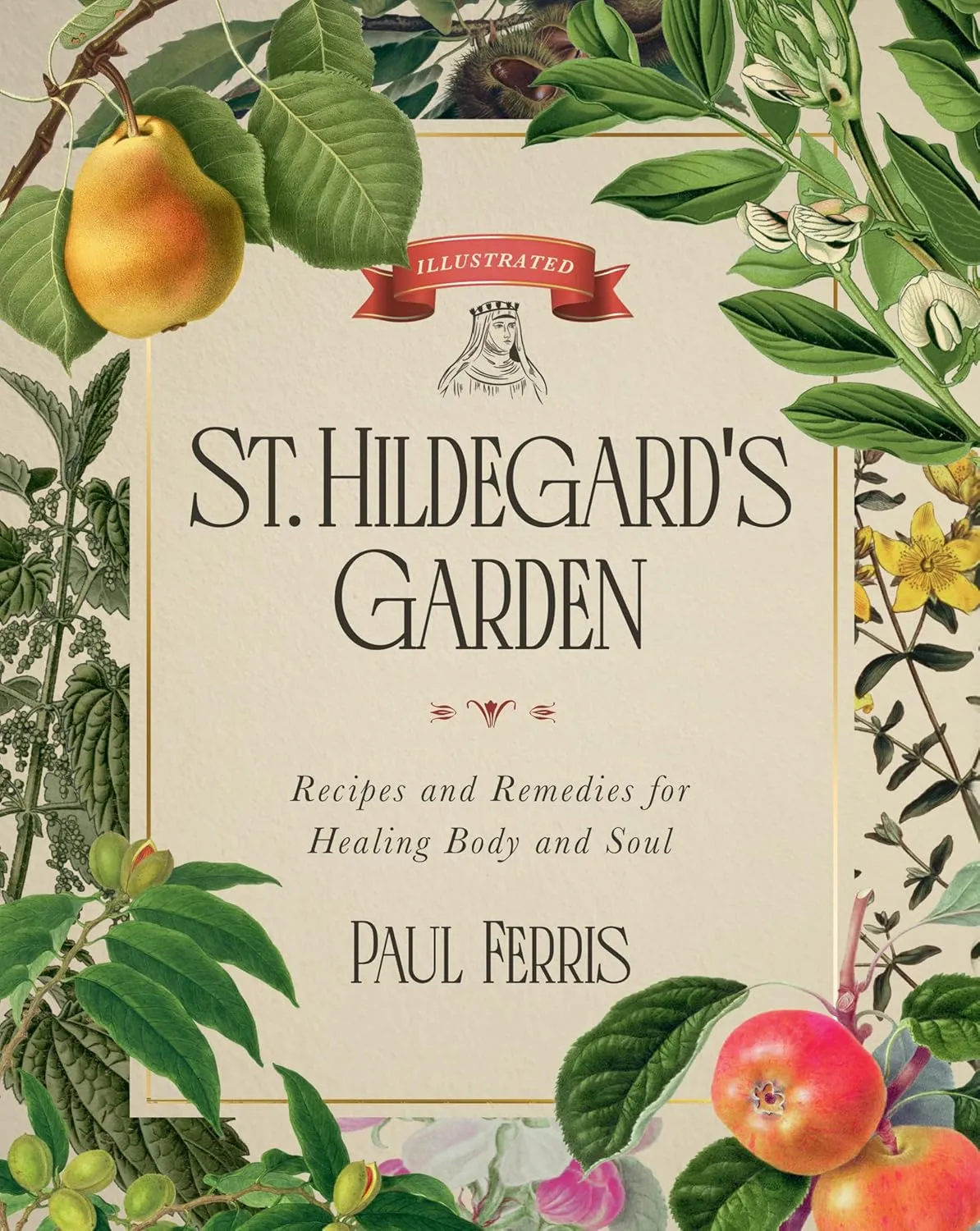 St. Hildegard's Garden: Recipes and Remedies for Healing Body and Soul Hardcover  April 15, 2025