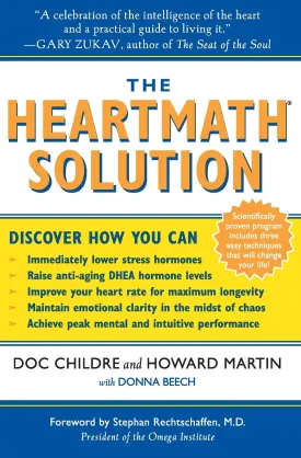 The HeartMath Solution: The Institute of HeartMath's Revolutionary Program for Engaging the Power of the Heart's Intelligence Paperback  August 1, 2000